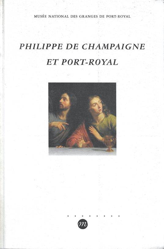 Philippe de Champaigne et Port-Royal: [exposition, Magny-les-Hameaux , Musée national des Granges de Port-Royal, 29 avril-28 août 1995 - copertina