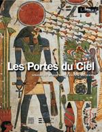 Les Portes du Ciel: Visions du monde dans l'Egypte ancienne