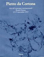 Pietro da Cortona : Atti del convegno internazionale Roma-Firenze 12-15 novembre 1997