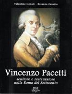 Vincenzo Pacetti. Scultore e restauratore nella Roma del Settecento. Ediz. illustrata