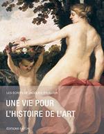 Une vie pour l'histoire de l'art: Les écrits de Jacques Thuillier - T. 1