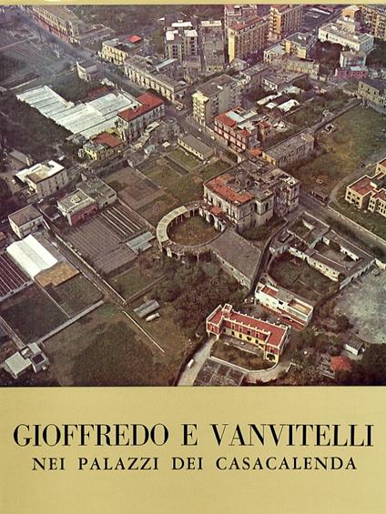 Gioffredo E Vanvitelli Nei Palazzi Dei Casacalenda - Giuseppe Fiengo,Giuseppe Fiengo - copertina