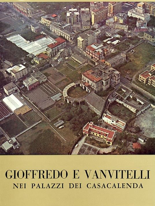 Gioffredo E Vanvitelli Nei Palazzi Dei Casacalenda - Giuseppe Fiengo,Giuseppe Fiengo - copertina