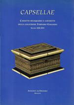 Capsellae. Cassette reliquiario e cofanetti della Collezione Fornaro Gaggioli, Secoli XIII-XVI