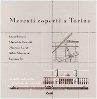 Mercati coperti a Torino. Progetti, realizzazioni e tecnologie ottocentesche - copertina