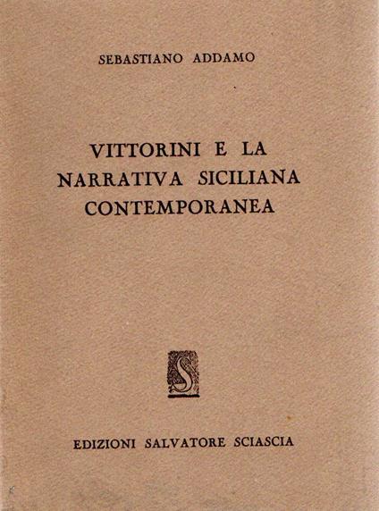 Vittorini e La Narrativa Siciliana Contemporanea - Sebastiano Addamo,Sebastiano Addamo - copertina