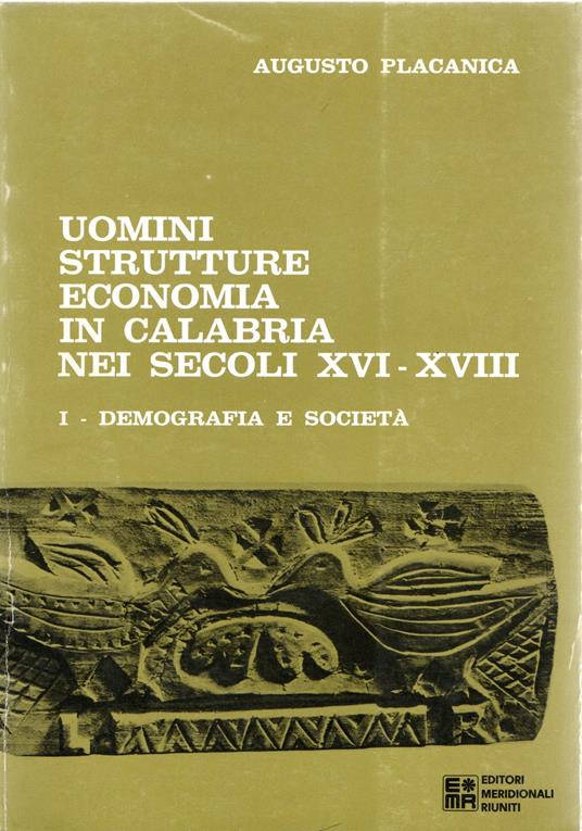 Uomini strutture economia in Calabria nei secoli XVI-XVIII. I - Augusto Placanica - copertina