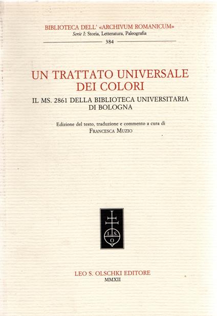 UN TRATTATO UNIVERSALE DEI COLORI Il ms. 2861 della Biblioteca Universitaria di Bologna - copertina
