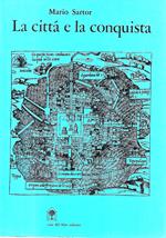 La città e la conquista. Mappe e documenti sulla traformazione urbana e territoriale nell'America Centrale del 500