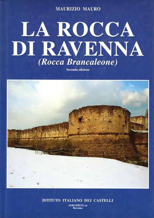 La rocca di Ravenna (rocca Brancaleone) - Maurizio Mauro - copertina