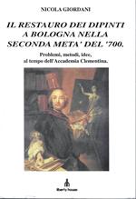 Il restauro dei dipinti a Bologna nella seconda metà del '700. Problemi, metodi, idee ai tempi dell' Accademia Clementina