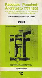 Pasquale Poccianti architetto 1774-1858. Contributi al Convegno per la celebrazione del secondo centenario della nascita - Bibbiena 1974
