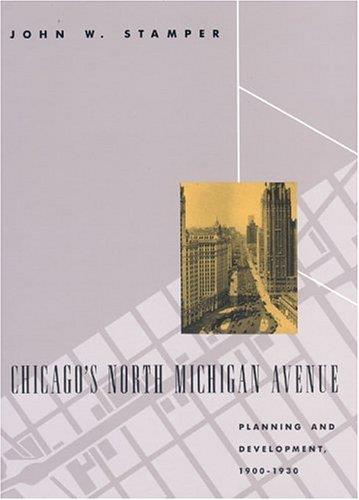 Chicago's North Michigan Avenue: Planning and Development, 1900-1930 - copertina