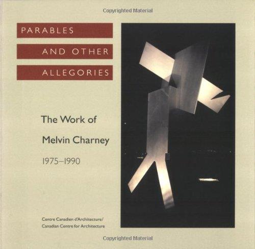 Parables and Other Allegories: The Work of Melvin Charney, 1975-1990 - copertina