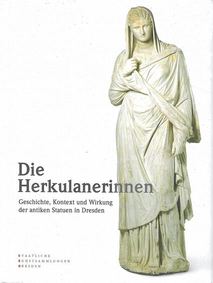 Die Herkulanerinnen. Geschichte, Kontext und Wirkung der antiken Statuen in Dresden - copertina