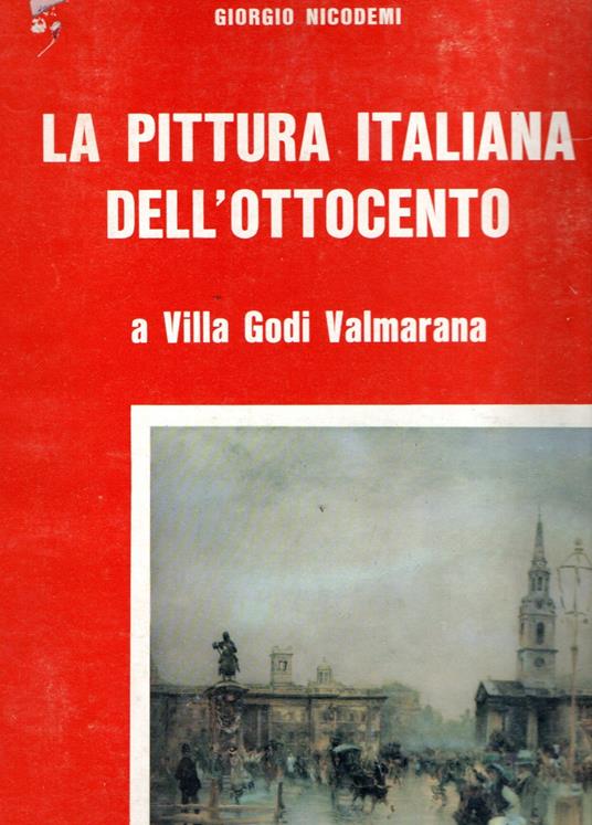 La pittura italiana dell'Ottocento : a Villa Godi Valmarana - Giorgio Nicodemi - copertina