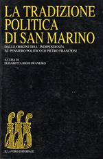 La tradizione politica di San Marino. Dalle origini dell'indipendenza al pensiero politico di Pietro Franciosi