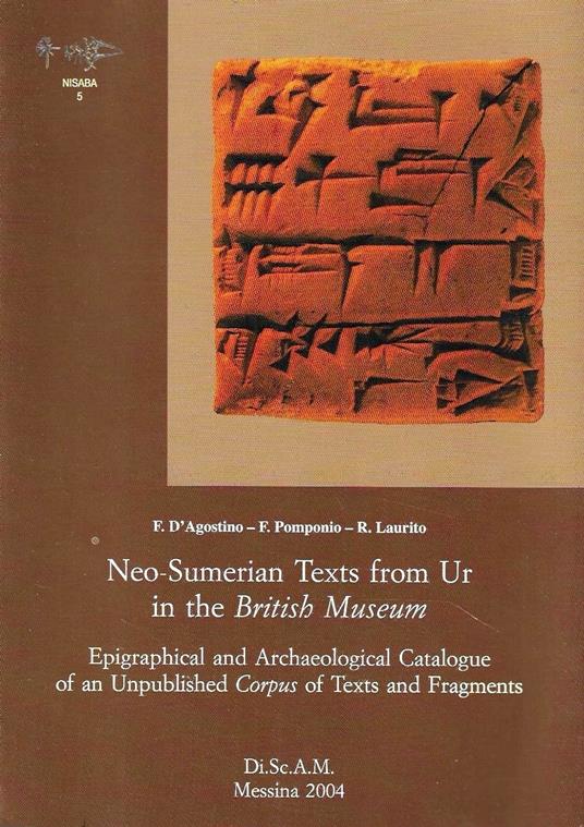 Neo-Sumerian Texts from Ur in the British Museum. Epigrafical and Archaeological Catalogue of an Unpublished Corpus of Texts and Fragments - copertina