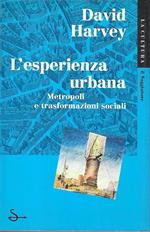 L' esperienza urbana. Metropoli e trasformazioni sociali