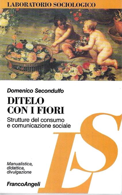 Ditelo con i fiori. Strutture del consumo e comunicazione sociale - copertina
