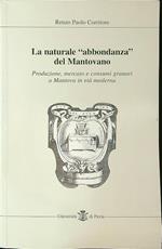 La naturale «Abbondanza» del mantovano. Produzione, mercato e consumi granari a Mantova in età moderna