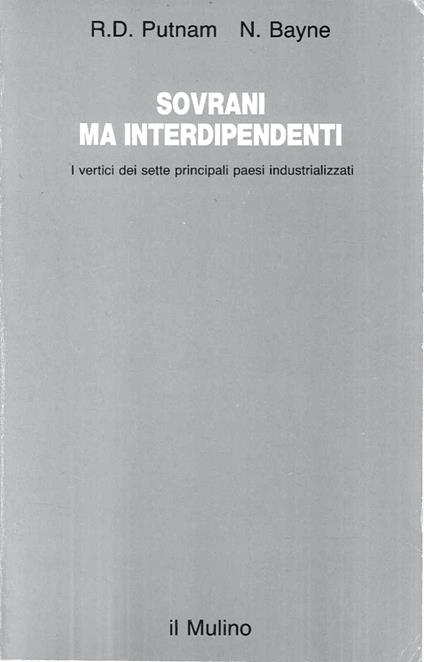 Sovrani ma interdipendenti. I vertici dei sette principali paesi industrializzati - Robert D. Putnam - copertina