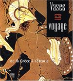 Vases en voyage de la Grèce à l'Etrurie: De la Grèce en l'Etrurie