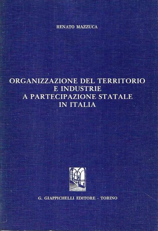 Organizzazione del territorio e industrie a partecipazione statale in Italia - copertina