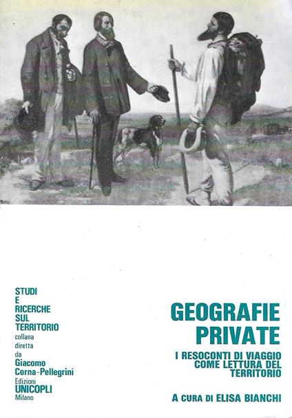Geografie private. I resoconti di viaggio come lettura del territorio - E. Bianchi - copertina