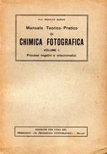 Manuale Teorico-Pratico di Chimica Fotografica : Processi negativi e ortocromatici (Vol.I)
