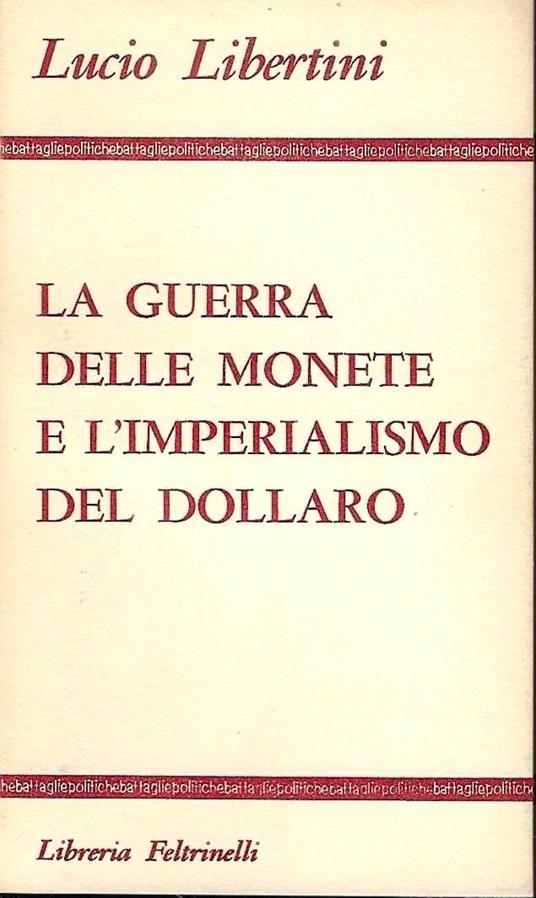 La guerra delle monete e l'imperialismo del dollaro - Lucio Libertini - copertina