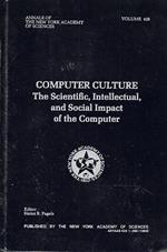Computer Culture. The Scientific, Intellectual, and Social Impact of the Computer