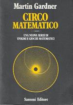 Circo matematico. Una nuova serie di enigmi e giochi matematici