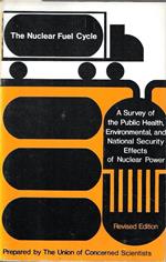 The Nuclear Fuel Cycle. A Survey of the Public Health, Environmental and National Security Effects of Nuclear Power