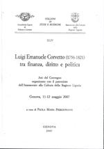 Luigi Emanuele Corvetto (1756-1821) tra finanza, diritto e politica. Atti del Convegno . Genova, 11-12 maggio 2007