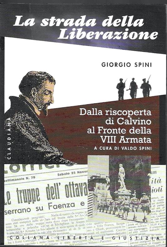 La strada della Liberazione. Dalla scoperta di Calvino al fronte della VIII Armata - Giorgio Spini - copertina