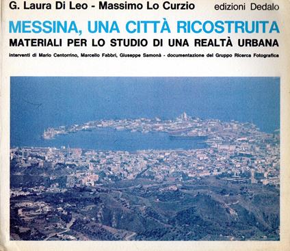 Messina, una città ricostruita : Materiali per lo studio di una realtà urbana - copertina