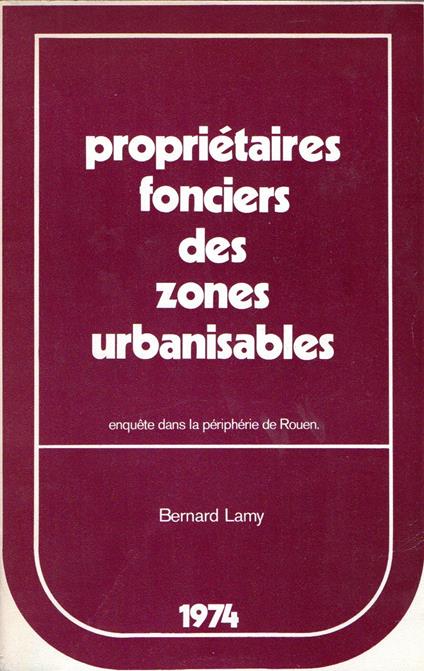 Proprietaires fonciers des zones urbanisables : Enquete dans la peripherie de Ruen - Bernard Lamy - copertina