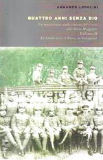 Quattro anni senza Dio. Un mazziniano dalle trincee del Carso allo Stato Maggiore (1915-1918) Vol. II Le Giudicarie, il Piave, la Valsugana