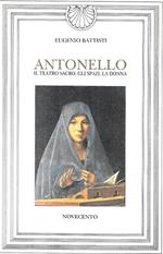 Antonello. Il teatro sacro, gli spazi, la donna