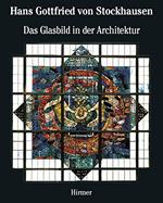 Hans Gottfried von Stockhausen: Das Glasbild in der Architektur/Architectural Stained Glass: v. 2