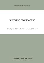 Knowing from Words: Western and Indian Philosophical Analysis of Understanding and Testimony: 230