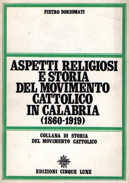 Aspetto religiosi e storia del movimento cattolico in Calabria (1860-1919) - Pietro Borzomati - copertina