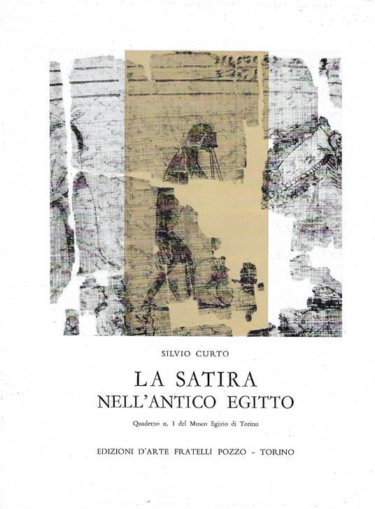 La satira nell' antico Egitto. Quaderno n.1 del Museo Egizio di Torino - Silvio Curto - copertina