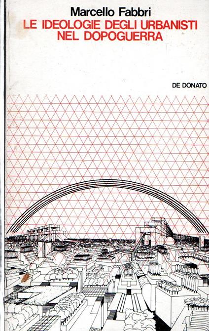 Le ideologie degli urbanisti nel dopoguerra - Marcello Fabbri - copertina