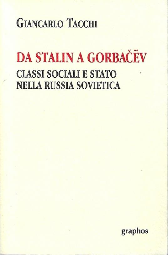 Da Stalin a Gorbacev. Classi sociali e Stato nella Russia sovietica - copertina