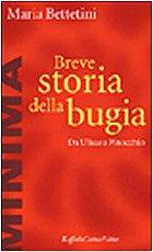 Breve storia della bugia. Da Ulisse a Pinocchio - Maria Bettetini - copertina