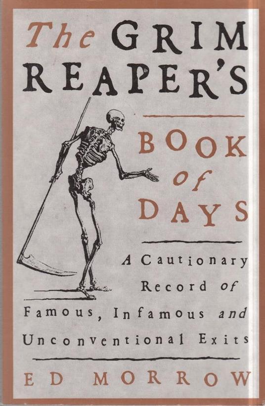 The Grim Reaper's Book of Days: A Cautionary Record of Famous, Infamous, and Unconventional Exits - copertina