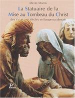 Statuaire de la Mise au Tombeau du Christ: Des XVème et XVIème siècles en Europe occidentale