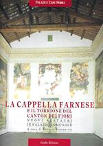 Cappella Farnese e il Torrione del Canton dei Fiori. Nuovi restauri in Palazzo Comunale